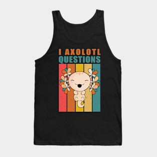 I Axolotl Questions Funny Cute Axolotl Vintage Tank Top